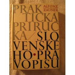 Zauner A. - Praktická príručka slovenského pravopisu